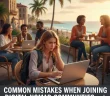 Common Mistakes When Joining Digital Nomad Communities