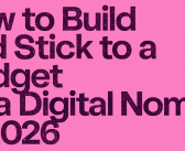 How to Build and Stick to a Budget as a Digital Nomad in 2026