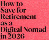 How to Save for Retirement as a Digital Nomad in 2026: Building a Secure Future While Traveling
